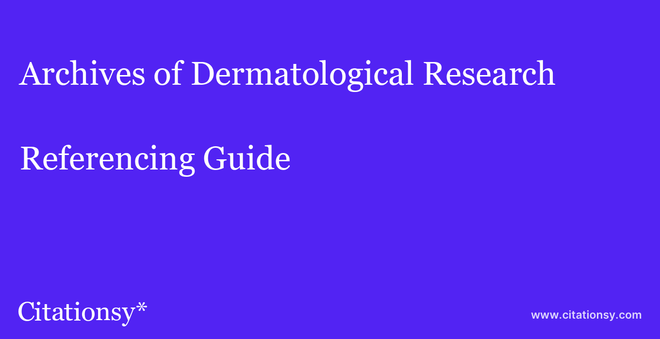 cite Archives of Dermatological Research  — Referencing Guide